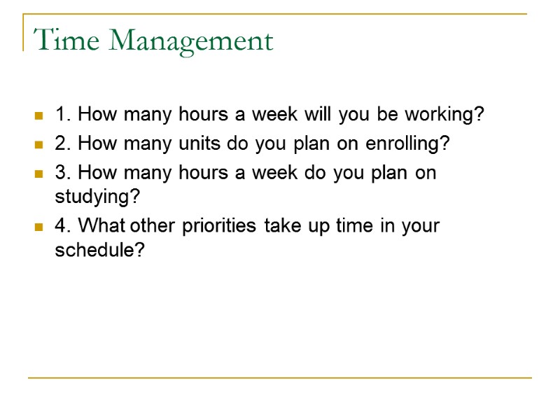 Time Management 1. How many hours a week will you be working? 2. How